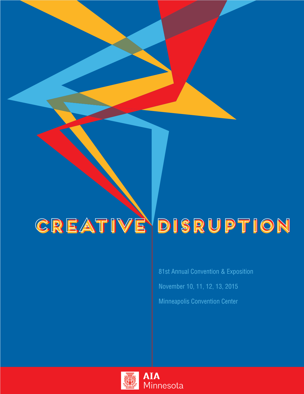 CREATIVE DISRUPTION; but Our Profession Can’T Help but Sense That Everything Seems to Be Changing Once Again