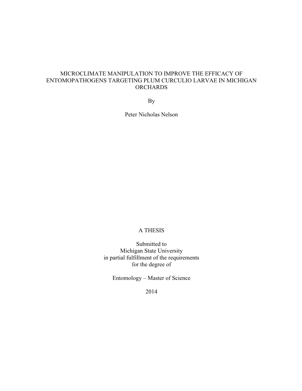 MICROCLIMATE MANIPULATION to IMPROVE the EFFICACY of ENTOMOPATHOGENS TARGETING PLUM CURCULIO LARVAE in MICHIGAN ORCHARDS by Pete