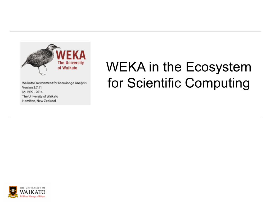 WEKA in the Ecosystem for Scientific Computing Contents