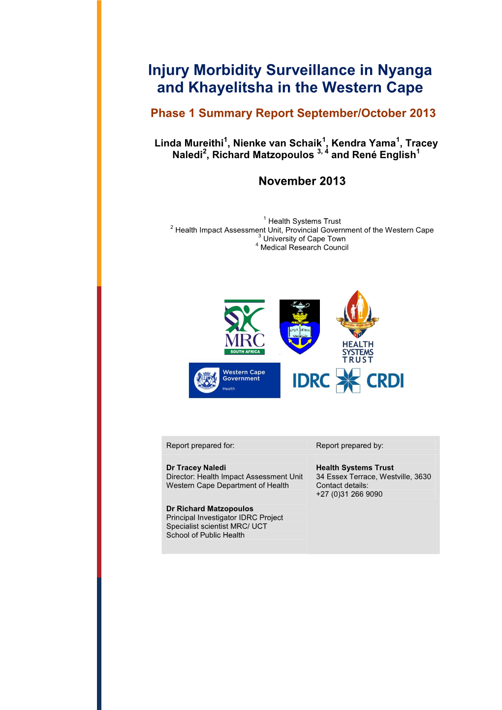 Injury Morbidity Surveillance in Nyanga and Khayelitsha in the Western Cape Phase 1 Summary Report September/October 2013