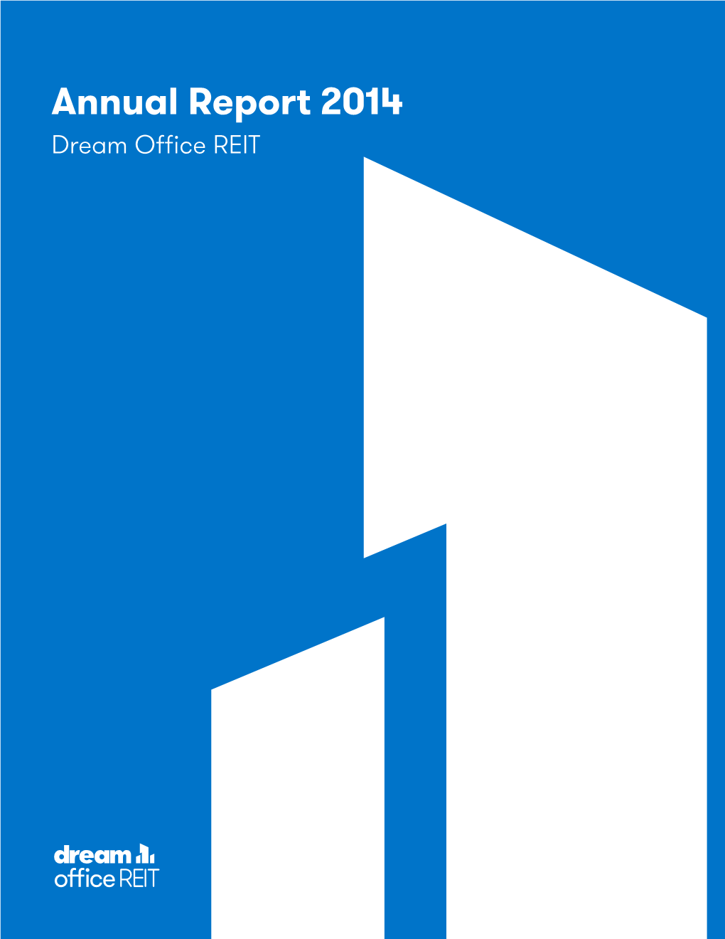 Annual Report 2014 Dream Office REIT 2014 ANNUAL REPORT