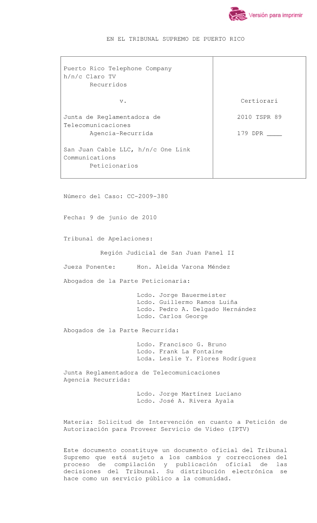 EN EL TRIBUNAL SUPREMO DE PUERTO RICO Puerto Rico Telephone Company H/N/C Claro TV Recurridos V. Junta De Reglamentadora De