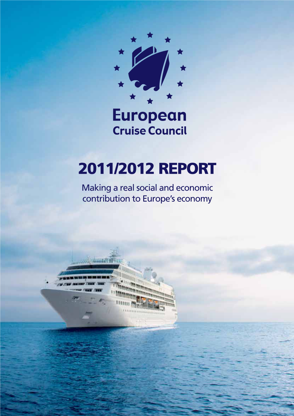 2011/2012 REPORT Making a Real Social and Economic Contribution to Europe’S Economy Business Or Pleasure ? You Sit at a Table in a Conference Centre on the Top Deck