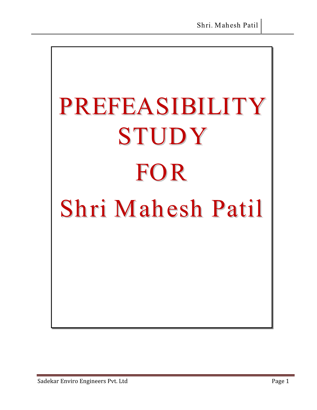 PREFEASIBILITY STUDY for Shri Mahesh Patil