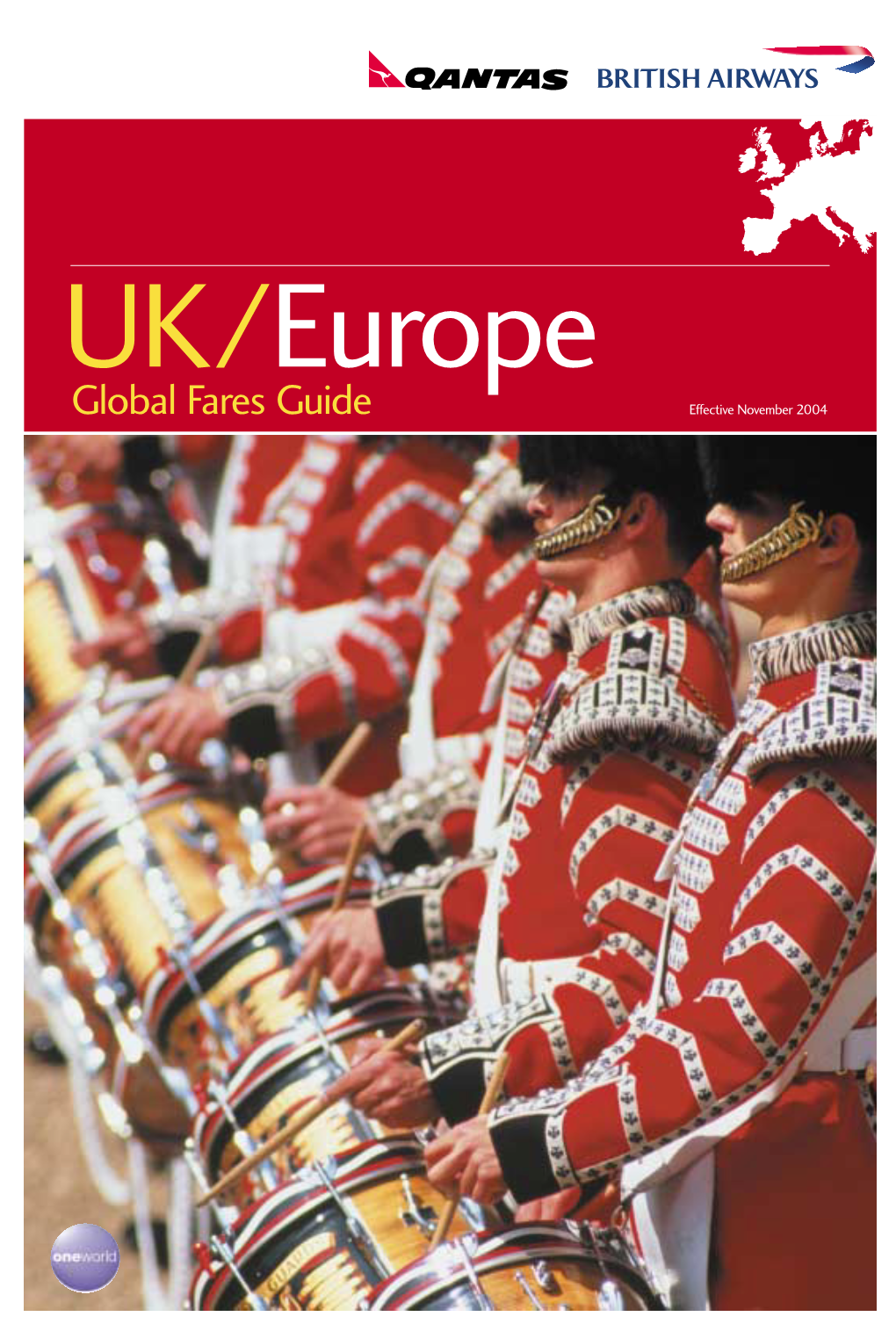 UK Europe Global Fares Guide Effective November 2004 Important Information Fares and Conditions Are Correct at Time of Printing and Are Subject to Change