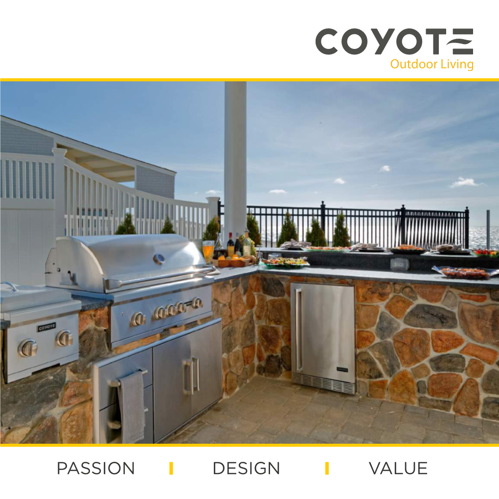 PASSION DESIGN VALUE a PASSION for OUTDOOR LIVING in Native American Legend, the Coyote Brought Fire to Man to Enrich His Life