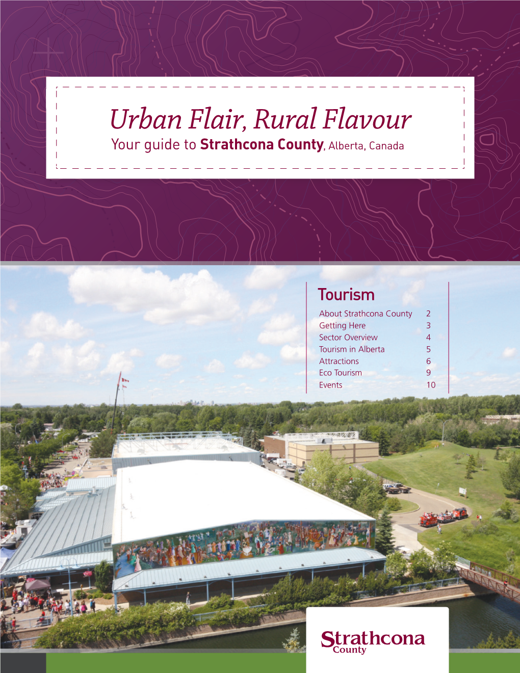 Urban Flair, Rural Flavour Urban Flair, Rural Flavour Your Guide to Strathcona County, Alberta, Canada