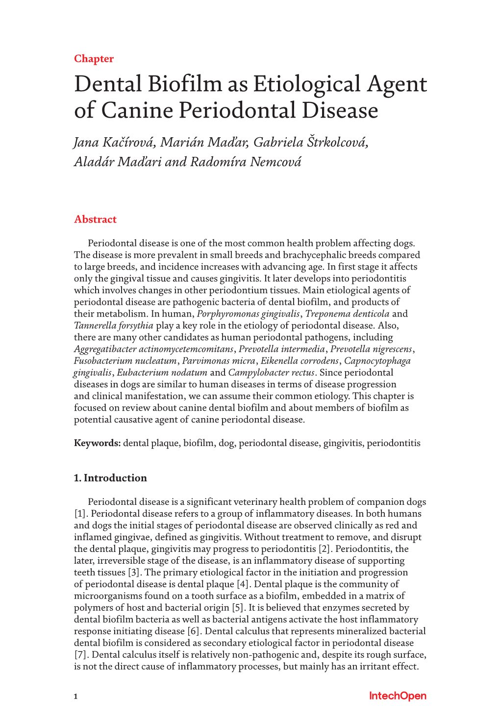 Dental Biofilm As Etiological Agent of Canine Periodontal Disease Jana Kačírová, Marián Maďar, Gabriela Štrkolcová, Aladár Maďari and Radomíra Nemcová