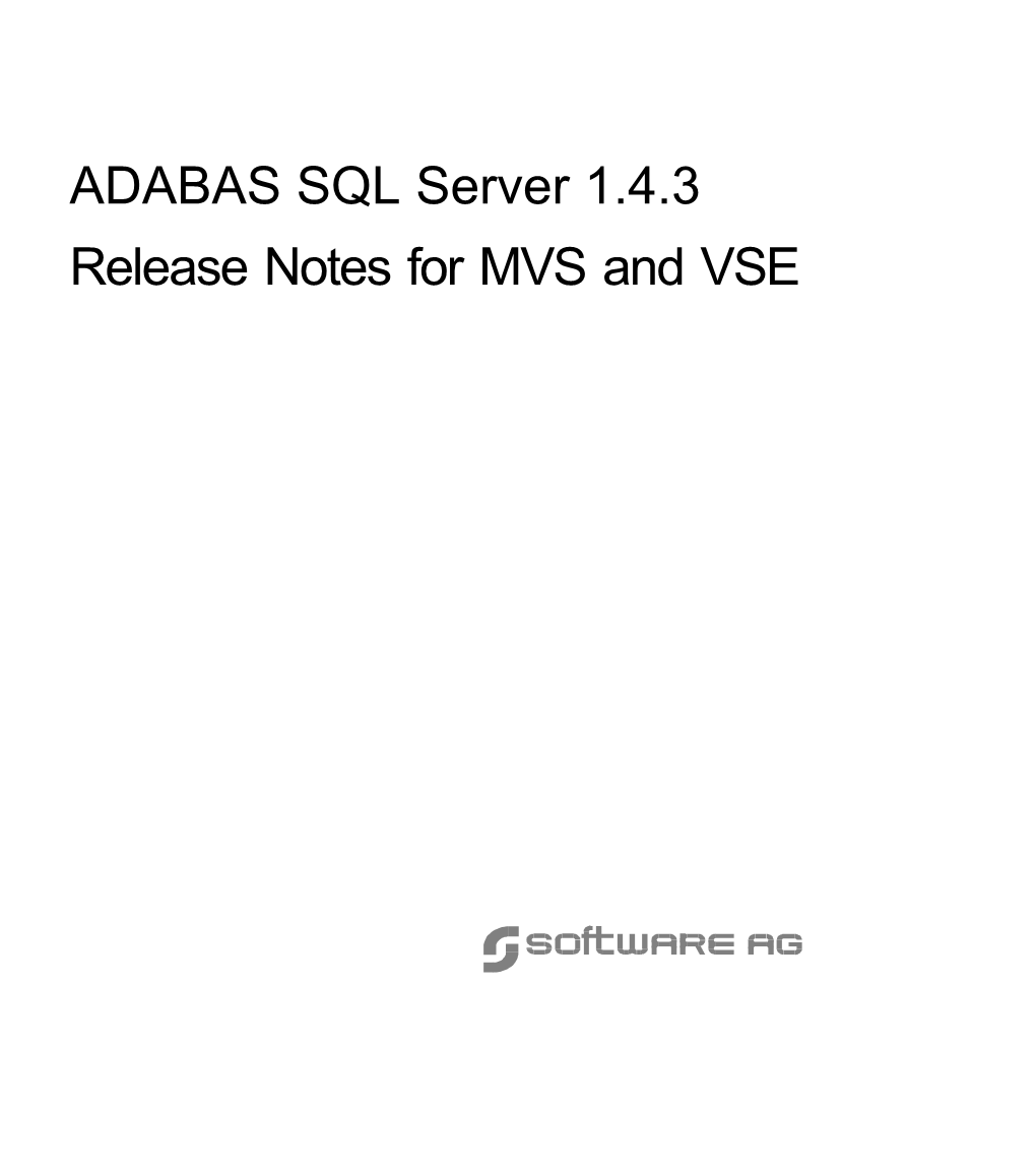 ADABAS SQL Server 1.4.3 Release Notes for MVS and VSE Manual Order Number: ESQ143-008IBM