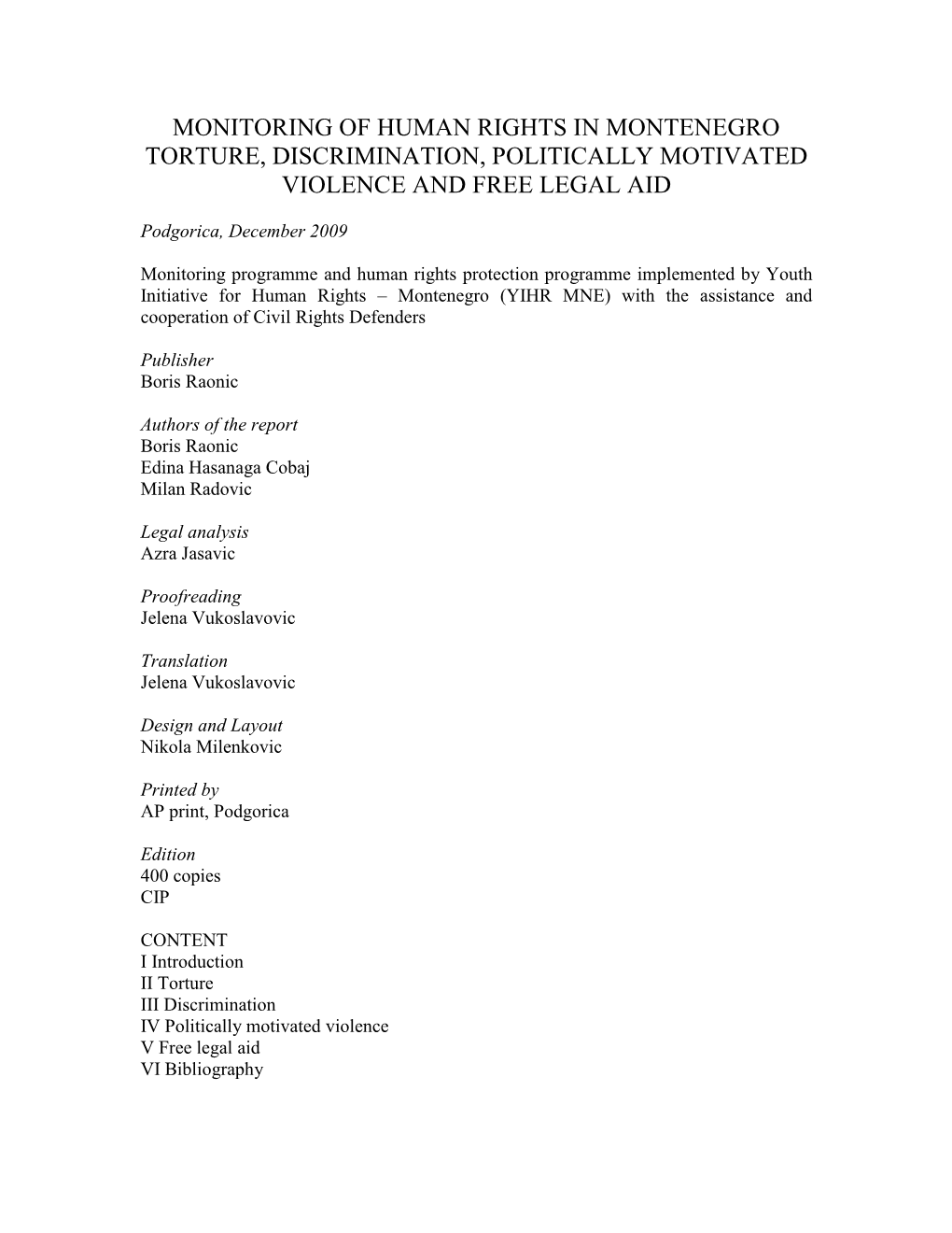 Monitoring of Human Rights in Montenegro Torture, Discrimination, Politically Motivated Violence and Free Legal Aid