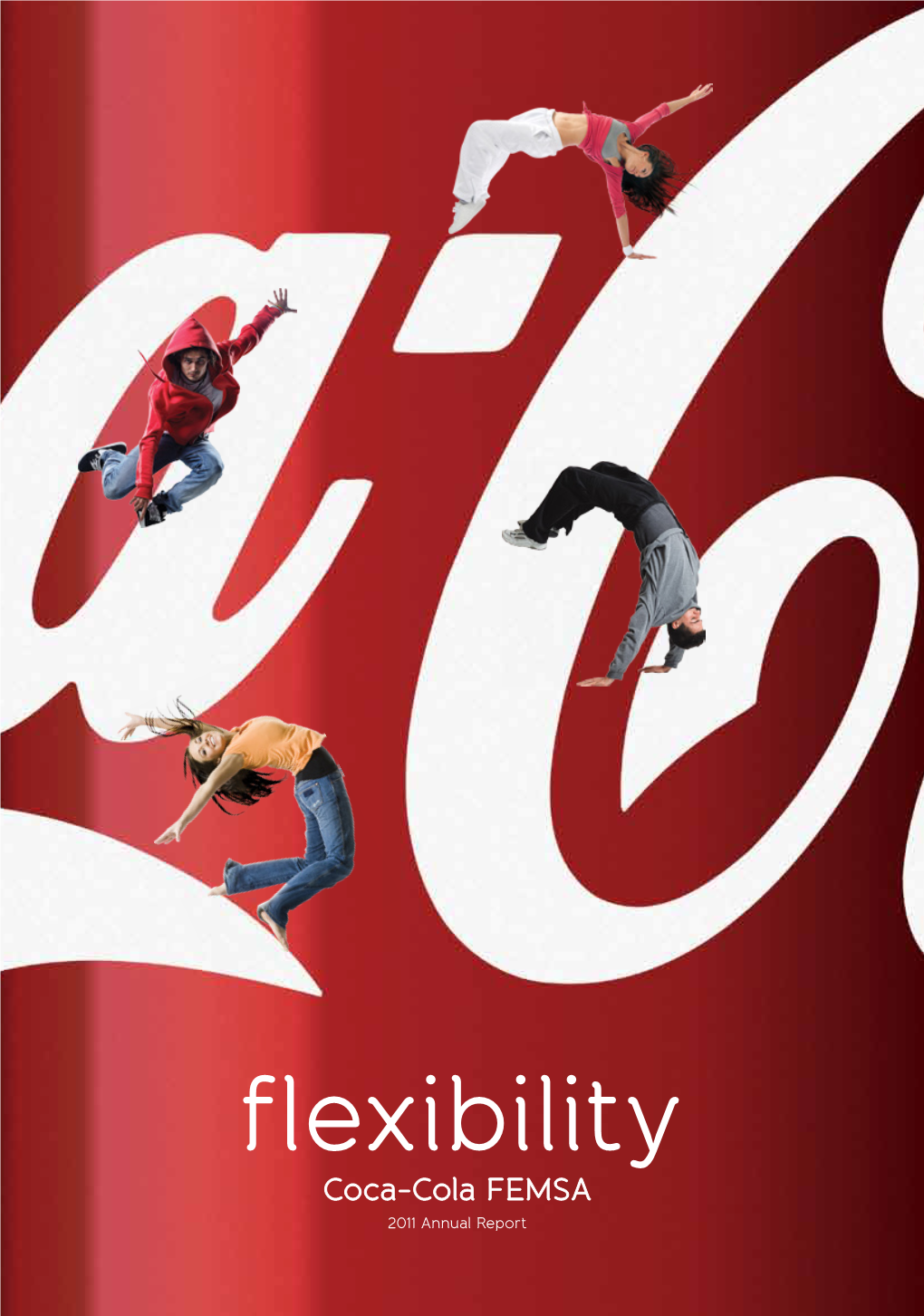 Flexibility Coca-Cola FEMSA 2011 Annual Report Coca-Cola FEMSA, S.A.B
