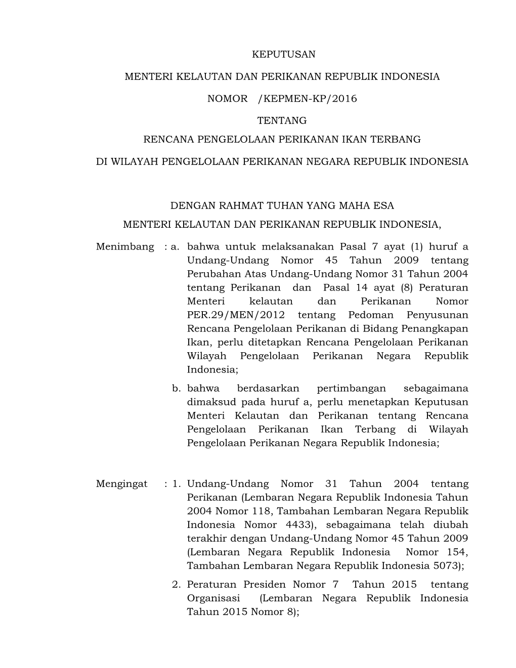 Keputusan Menteri Kelautan Dan Perikanan Republik Indonesia Nomor /Kepmen-Kp/2016 Tentang Rencana Pengelolaan Perikanan Ikan T
