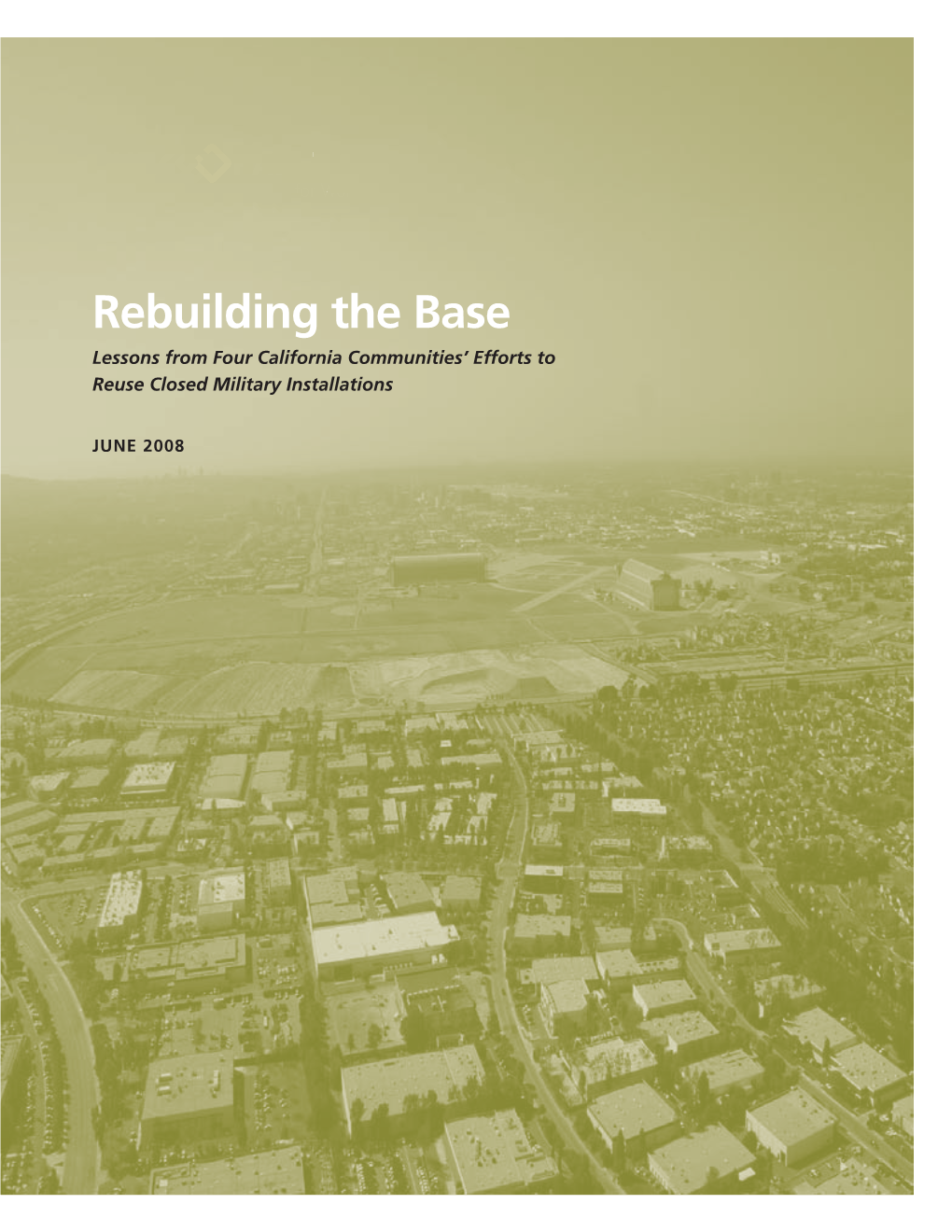 Rebuilding the Base Lessons from Four California Communities’ Efforts to Reuse Closed Military Installations
