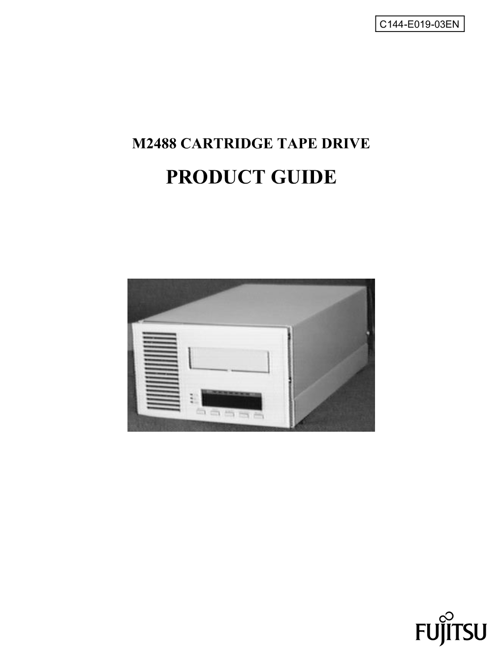 M2488 CARTRIDGE TAPE DRIVE PRODUCT GUIDE Please Complete the Comment from at the Back of This Manual and Send It by Mail Or Facsimile to the Indicated Address