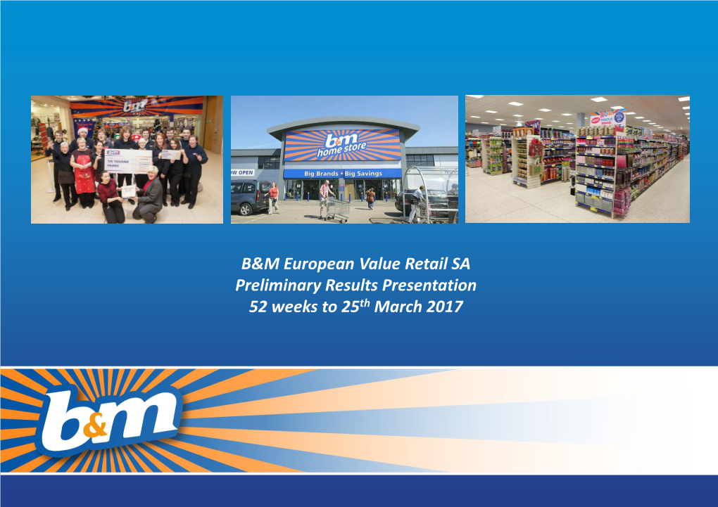 B&M European Value Retail SA Preliminary Results Presentation 52