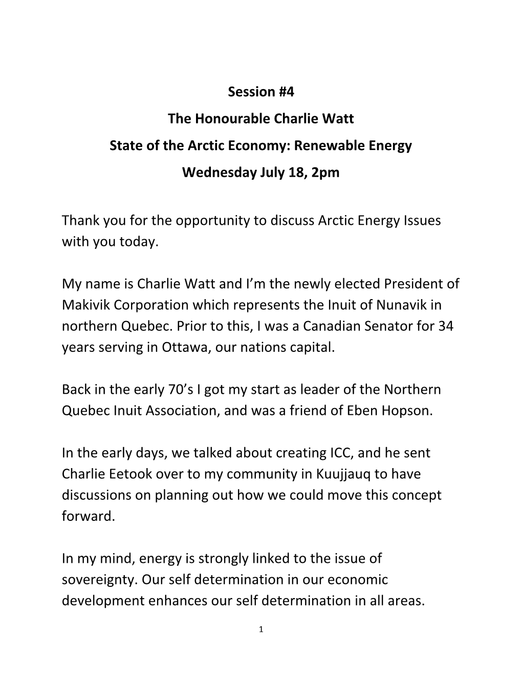 Session #4 the Honourable Charlie Watt State of the Arctic Economy: Renewable Energy Wednesday July 18, 2Pm