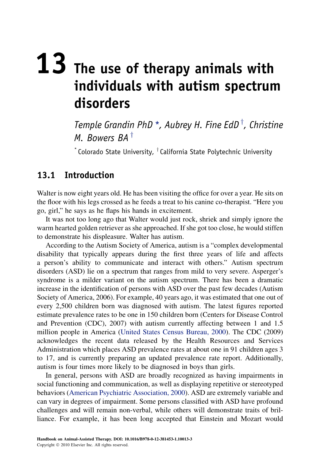 The Use of Therapy Animals with Individuals with Autism Spectrum Disorders Temple Grandin Phd *, Aubrey H