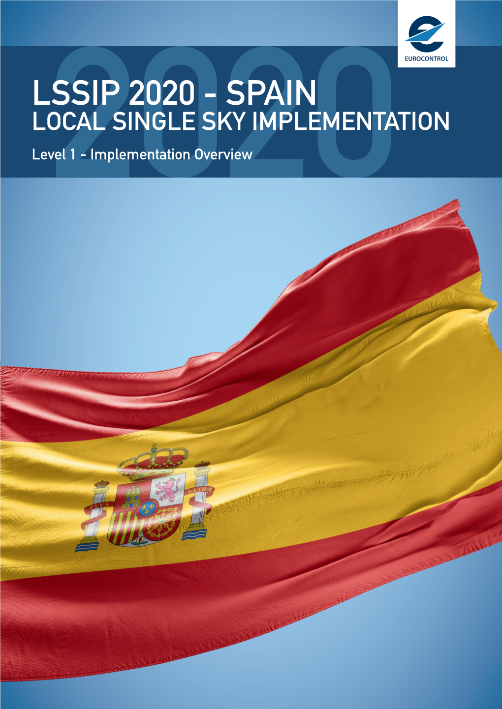 LSSIP 2020 - SPAIN LOCAL SINGLE SKY IMPLEMENTATION Level2020 1 - Implementation Overview