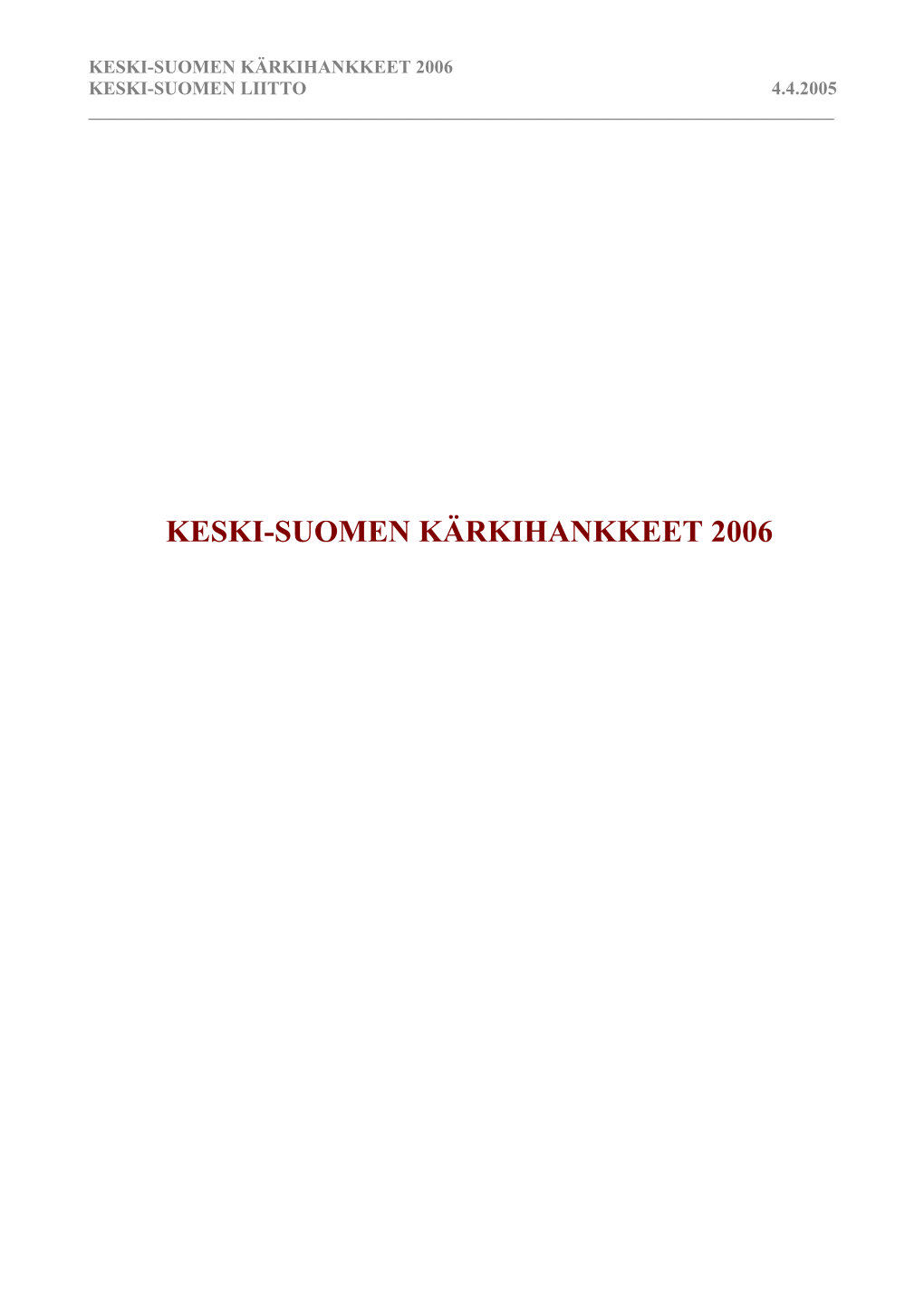 Keski-Suomen Kärkihankkeet 2006 Keski-Suomen Liitto 4.4.2005 ______