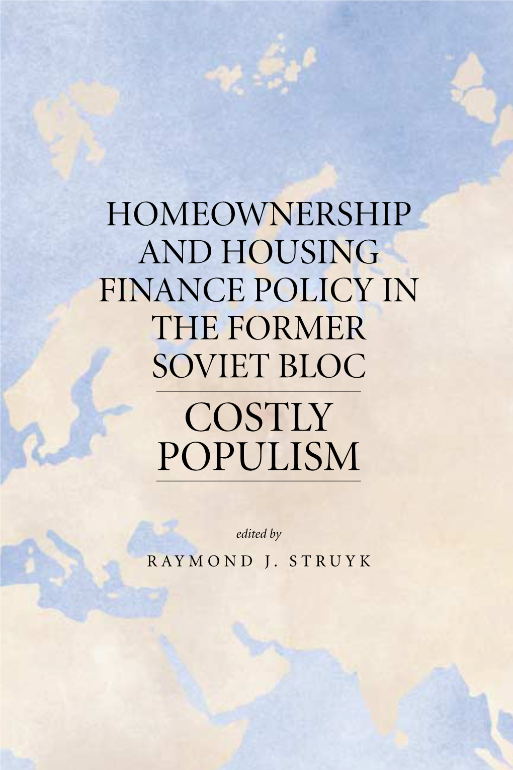 Homeownership and Housing Finance Policy in the Former Soviet Bloc Costly Populism