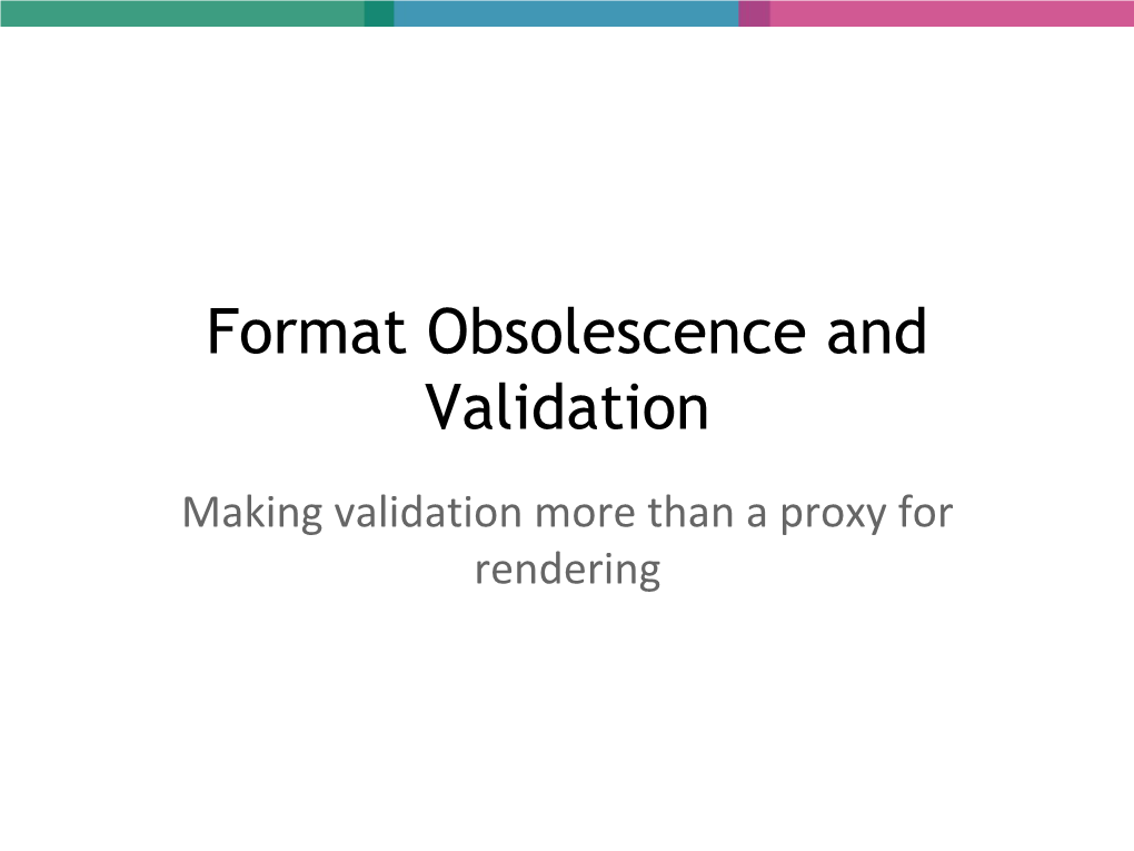 Format Obsolescence and Validation