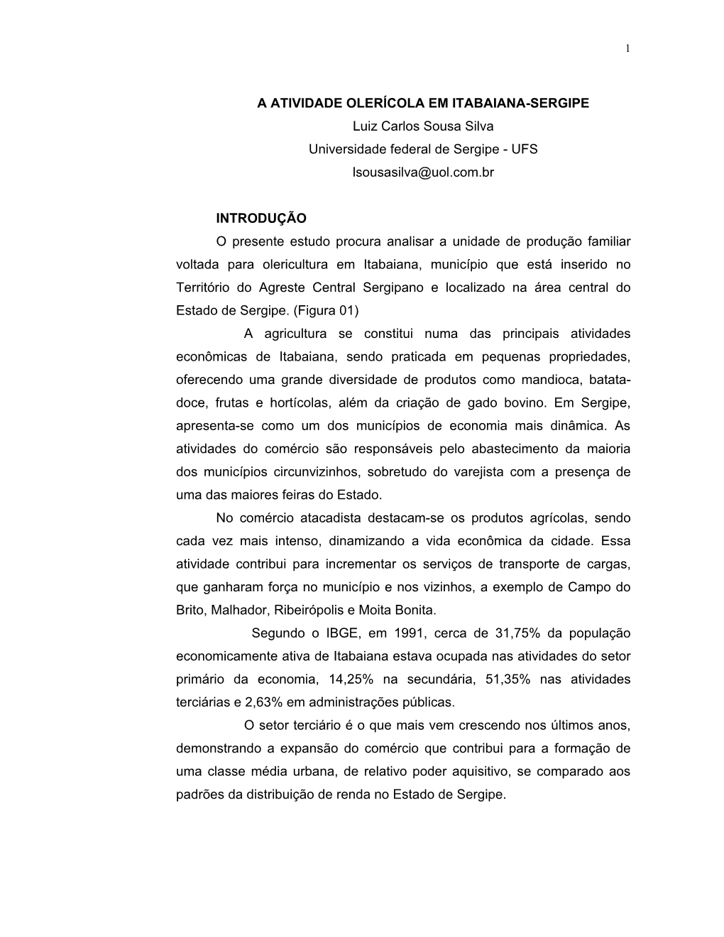 A ATIVIDADE OLERÍCOLA EM ITABAIANA-SERGIPE Luiz Carlos Sousa Silva Universidade Federal De Sergipe - UFS Lsousasilva@Uol.Com.Br