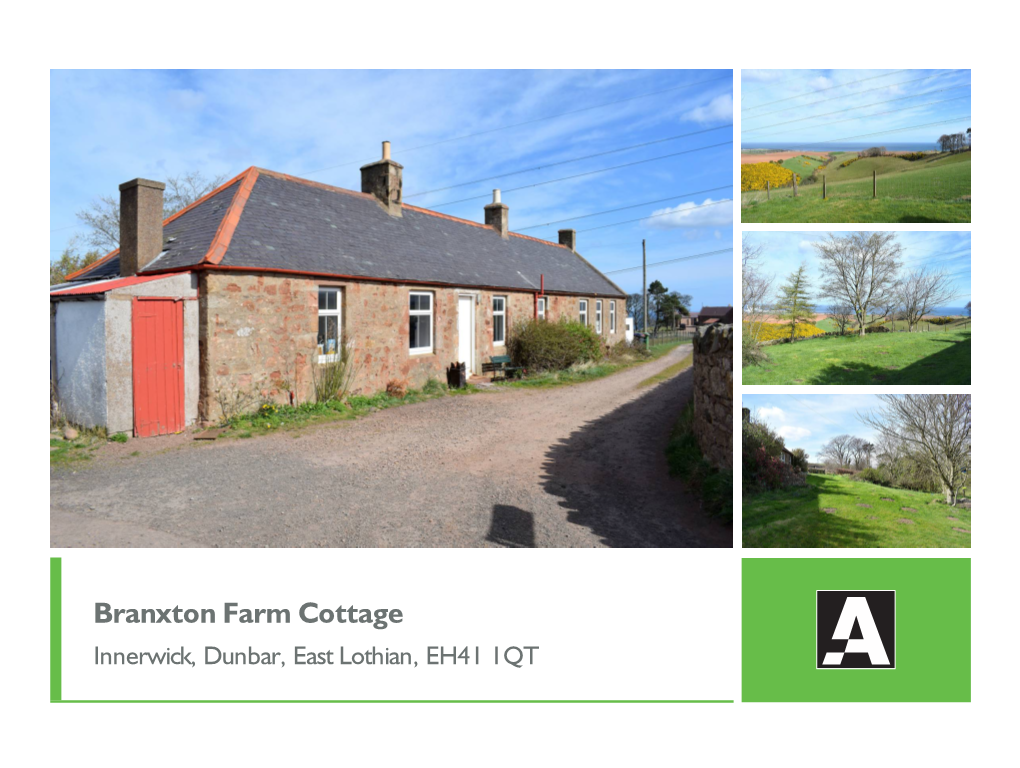 Branxton Farm Cottage Innerwick, Dunbar, East Lothian, EH41 1QT "Branxton Farm Cottage Is an Idyllic Property Situated Amongst Picturesque East Lothian Countryside"