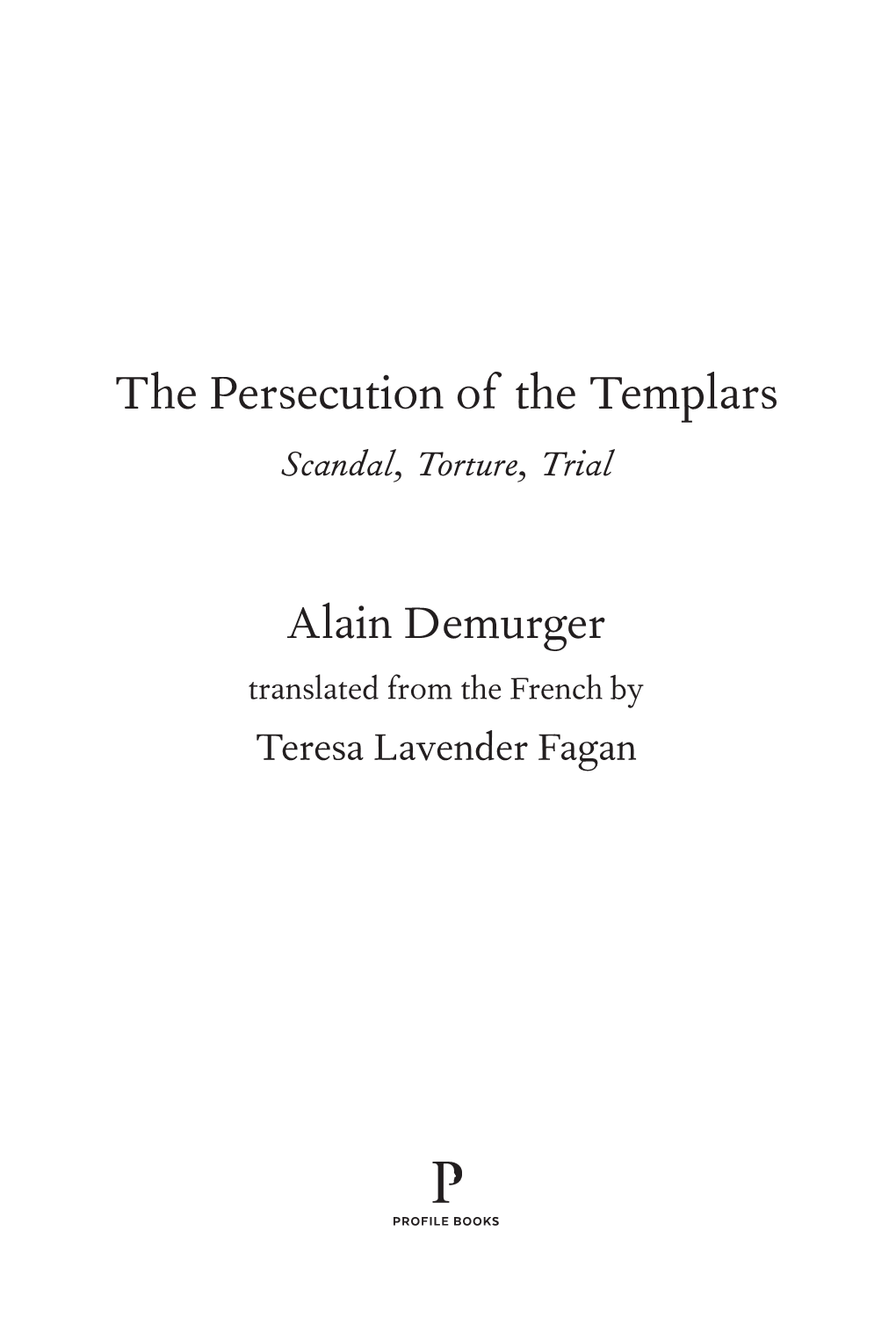 The Persecution of the Templars Scandal, Torture, Trial