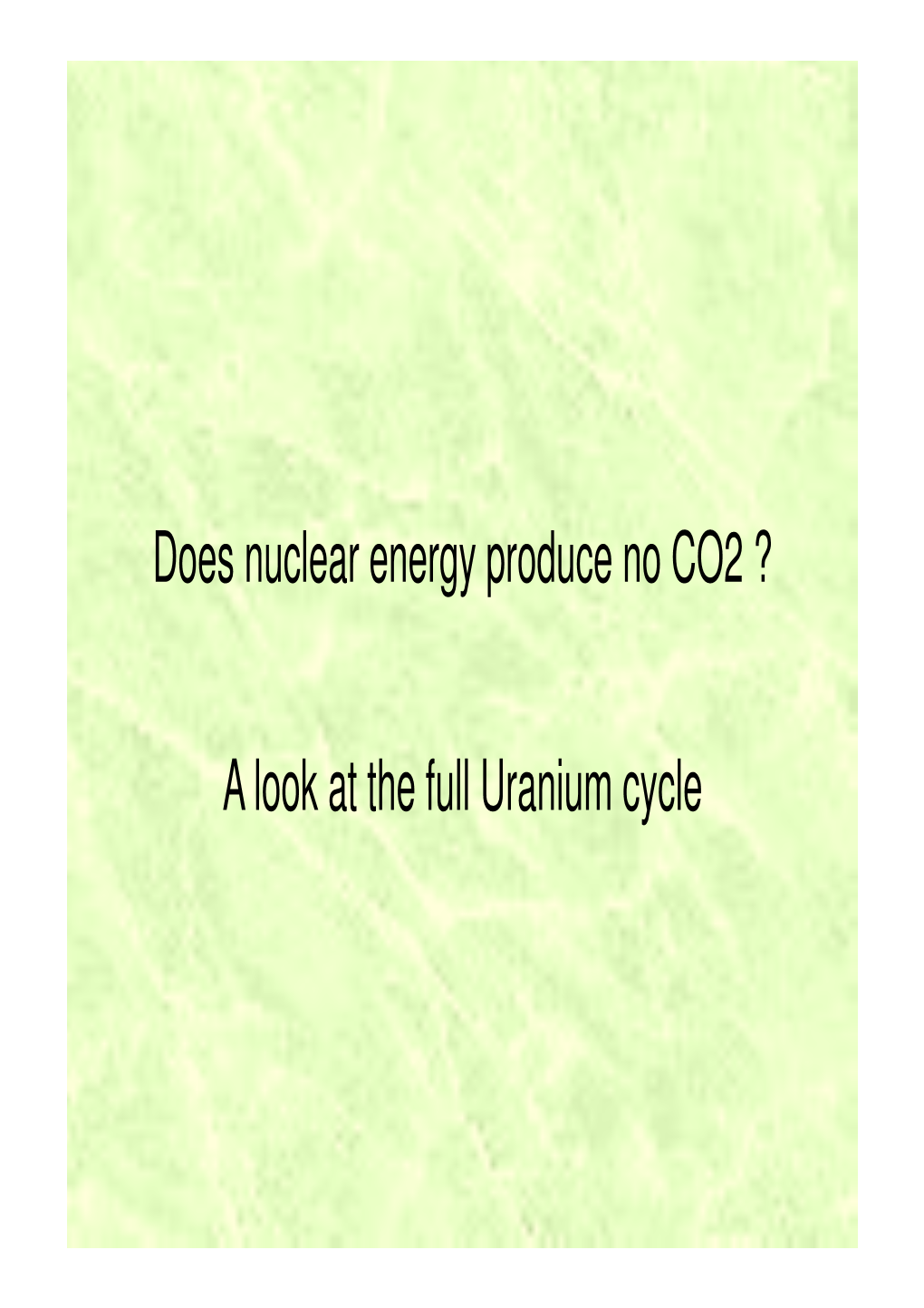 Does Nuclear Energy Produce No CO2 ?