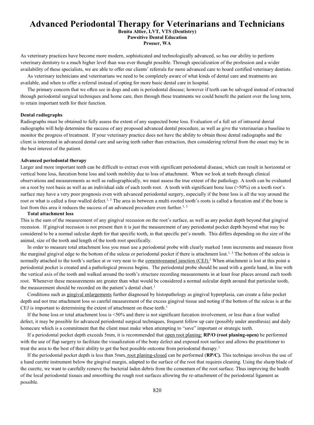 Advanced Periodontal Therapy for Veterinarians and Technicians Benita Altier, LVT, VTS (Dentistry) Pawsitive Dental Education Prosser, WA