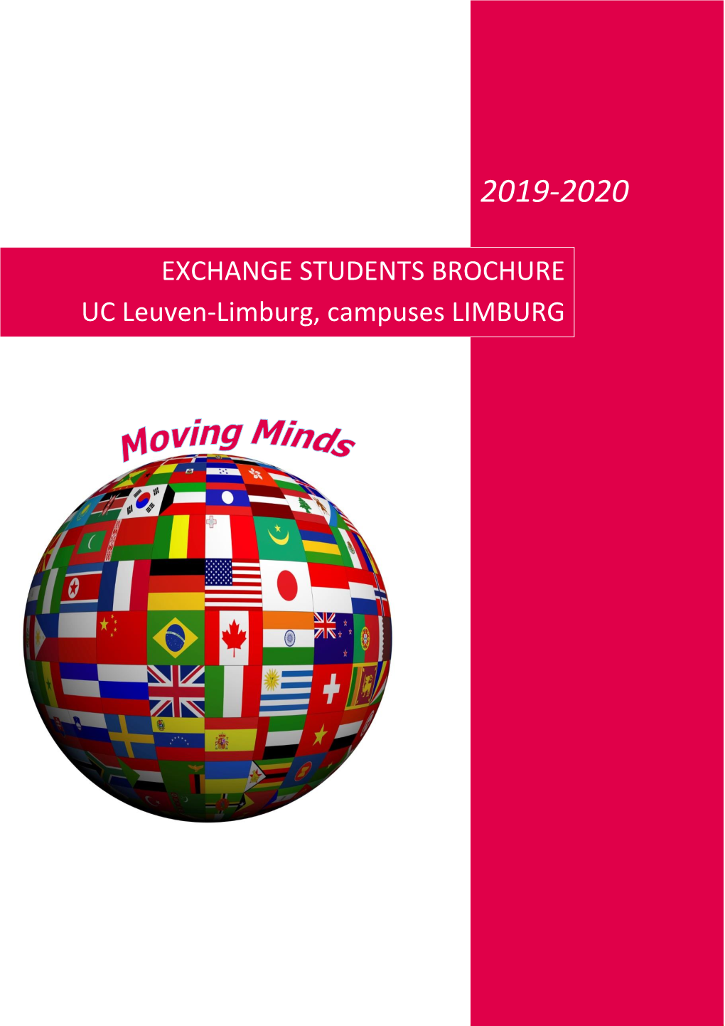 EXCHANGE STUDENTS BROCHURE UC Leuven-Limburg, Campuses LIMBURG TABLE of CONTENTS