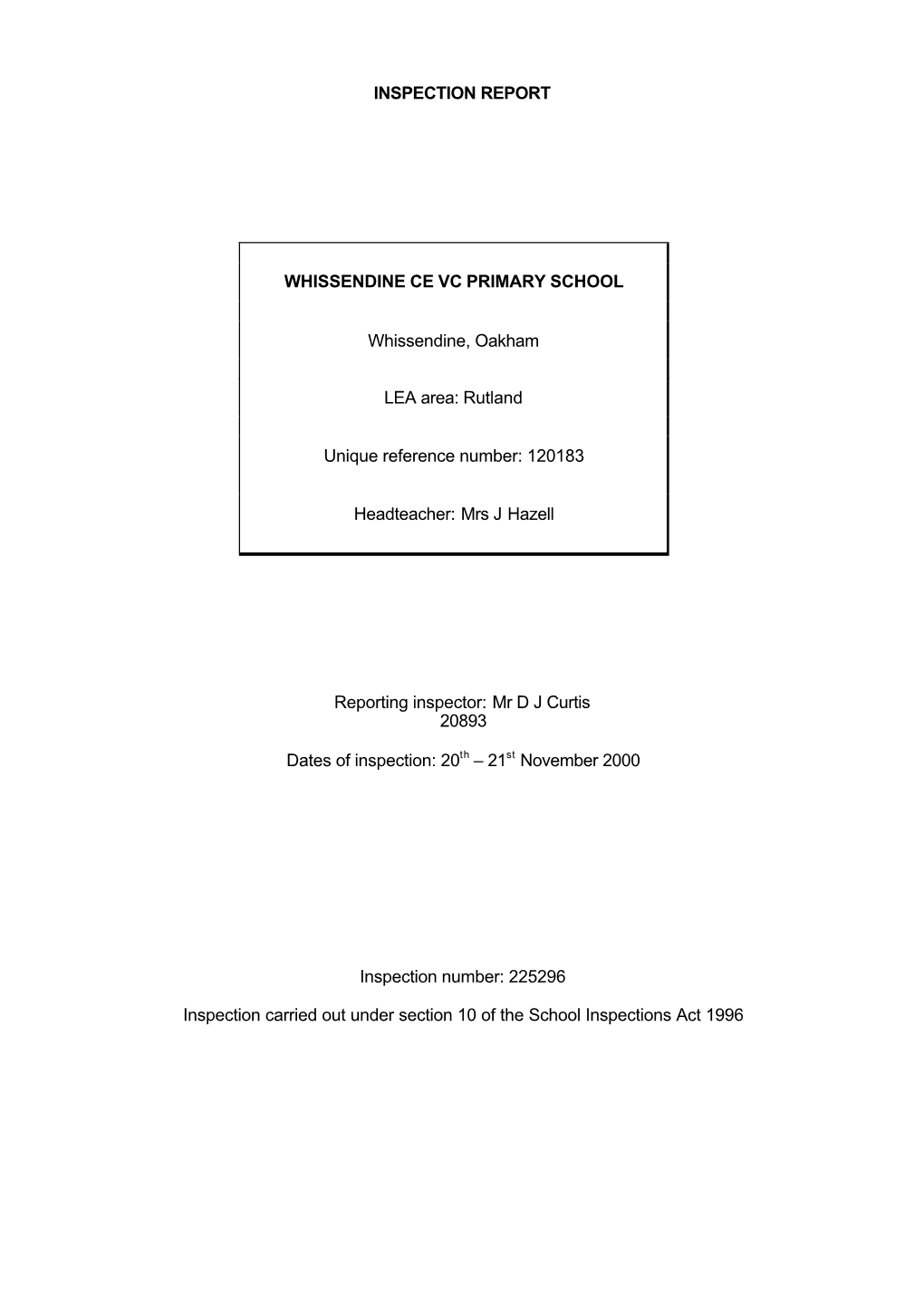 INSPECTION REPORT WHISSENDINE CE VC PRIMARY SCHOOL Whissendine, Oakham LEA Area: Rutland Unique Reference Number: 120183 Headtea