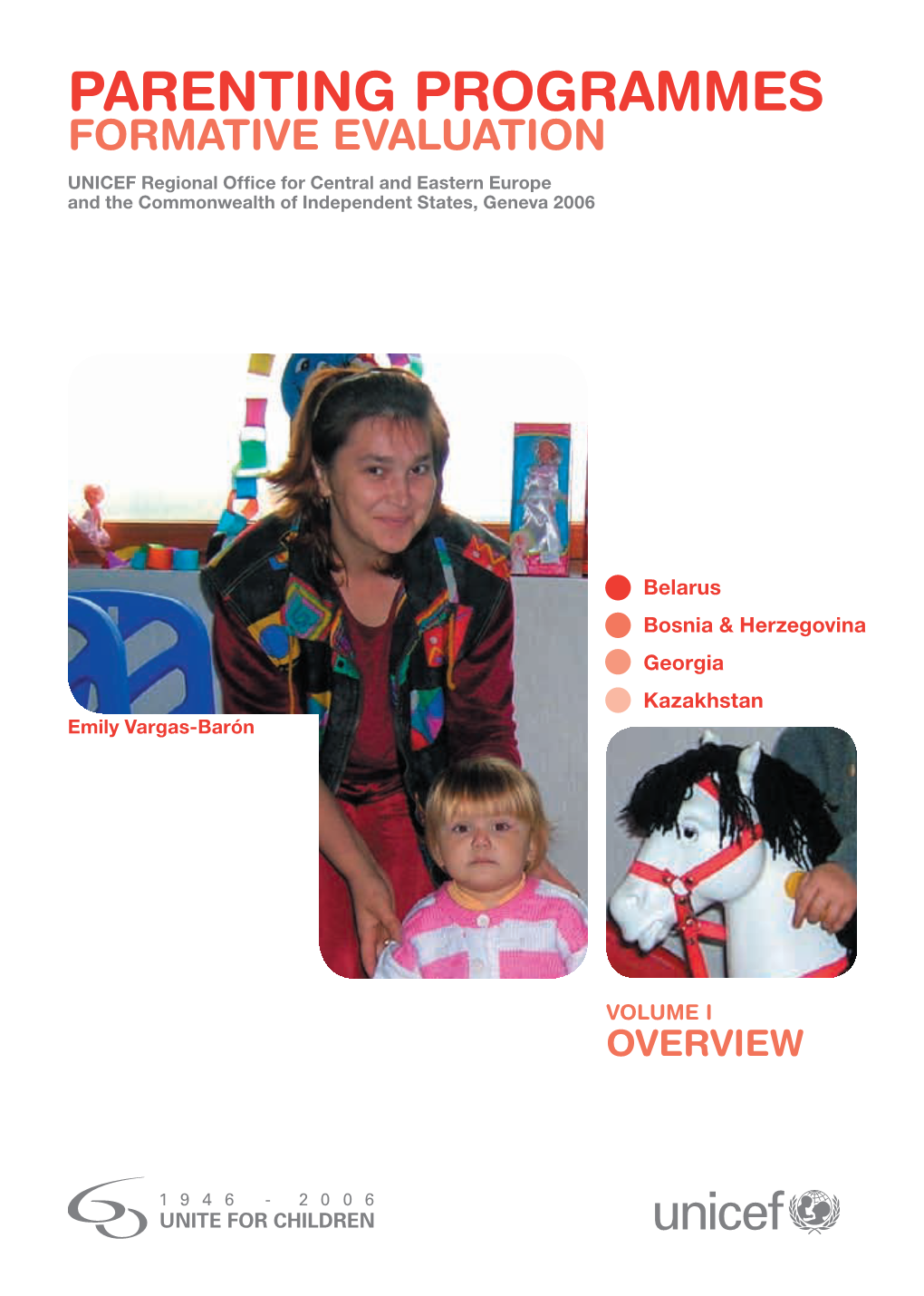 PARENTING PROGRAMMES FORMATIVE EVALUATION UNICEF Regional Ofﬁce for Central and Eastern Europe and the Commonwealth of Independent States, Geneva 2006