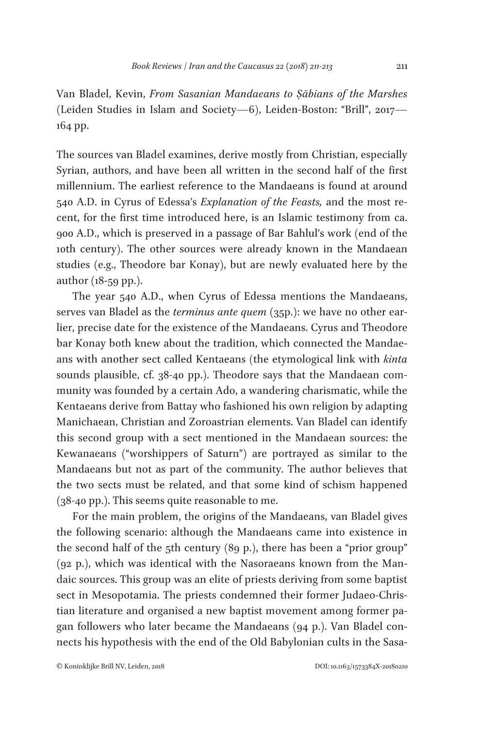 Van Bladel, Kevin, from Sasanian Mandaeans to Ṣābians of the Marshes (Leiden Studies in Islam and Society—6), Leiden-Boston: “Brill”, 2017— 164 Pp