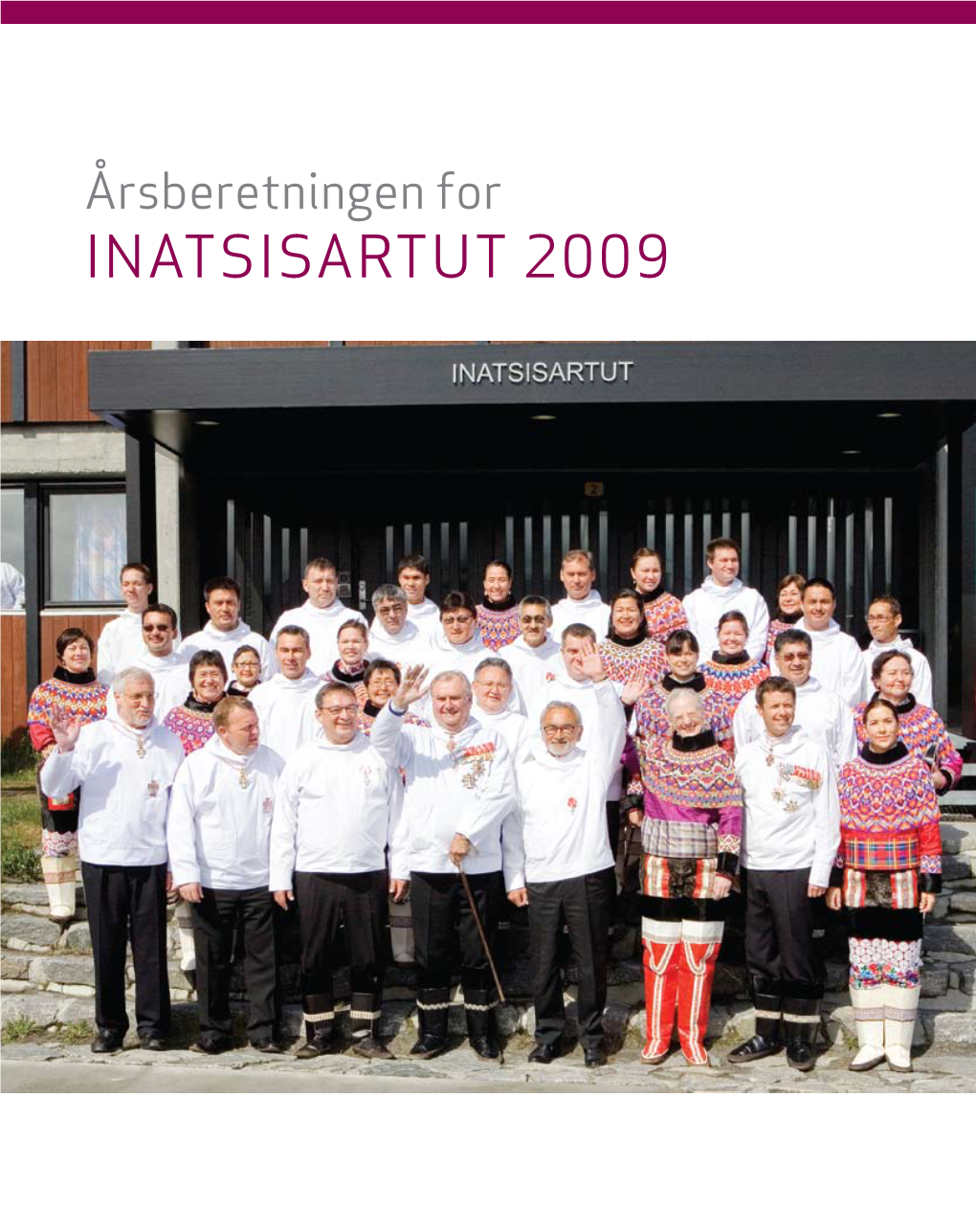 Inatsisartut 2009 Bureau for Inatsisartut Juni 2010 Årsberetning for Inatsisartut 1 .1 .2009 Til 31 .12 .2009