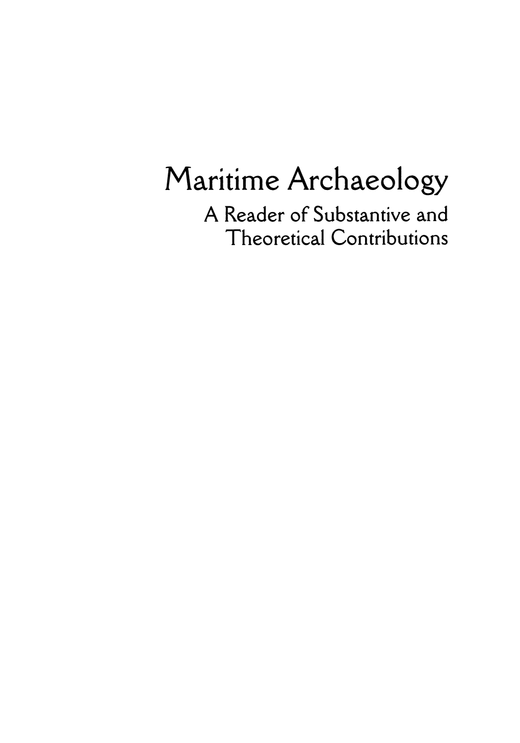 Maritime Archaeology a Reader of Substantive and Theoretical Contributions the Plenum Series in Underwater Archaeology Series Editor: J