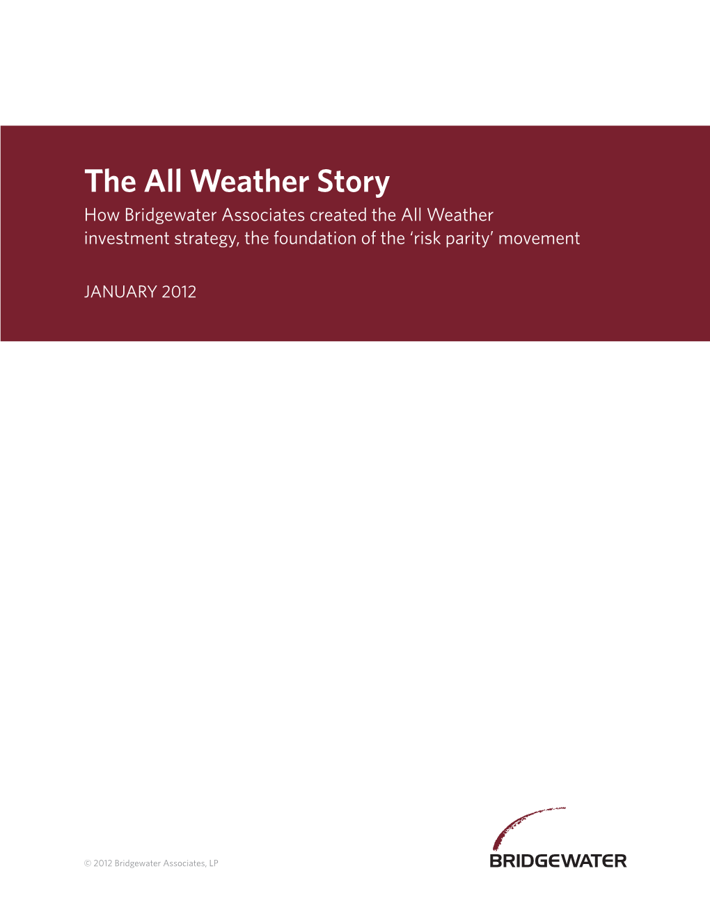 The All Weather Story How Bridgewater Associates Created the All Weather Investment Strategy, the Foundation of the ‘Risk Parity’ Movement