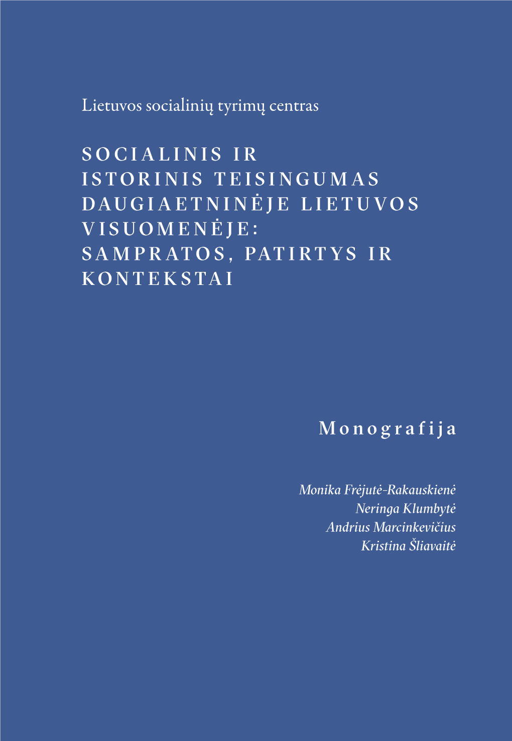 Socialinis Ir Istorinis Teisingumas Daugiaetninėje Lietuvos Visuomenėje: Sampratos, Patirtys Ir Kontekstai