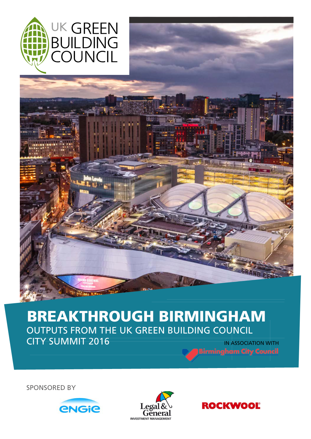 Breakthrough Birmingham Outputs from the Uk Green Building Council City Summit 2016 in Association With