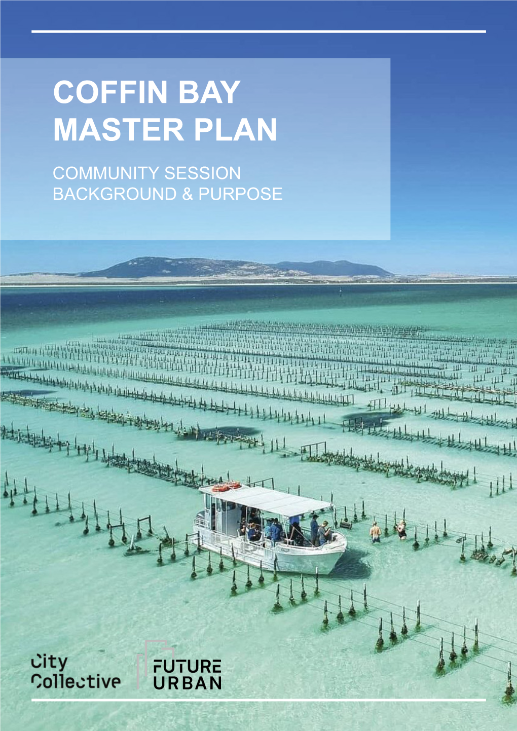 Coffin Bay Master Plan Community Session Background & Purpose Coffin Bay Master Plan