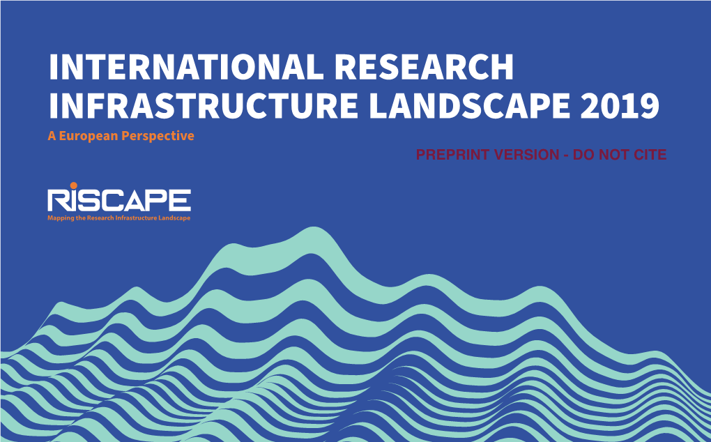 INTERNATIONAL RESEARCH INFRASTRUCTURE LANDSCAPE 2019 a European Perspective Report Composition the Full Report Is Available At