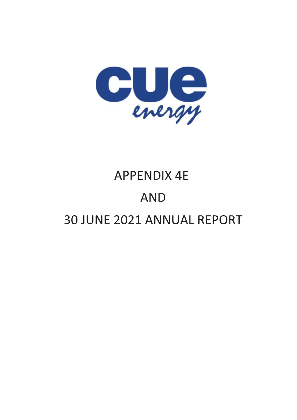 APPENDIX 4E and 30 JUNE 2021 ANNUAL REPORT Cue Energy Resources Limited Appendix 4E Preliminary Final Report