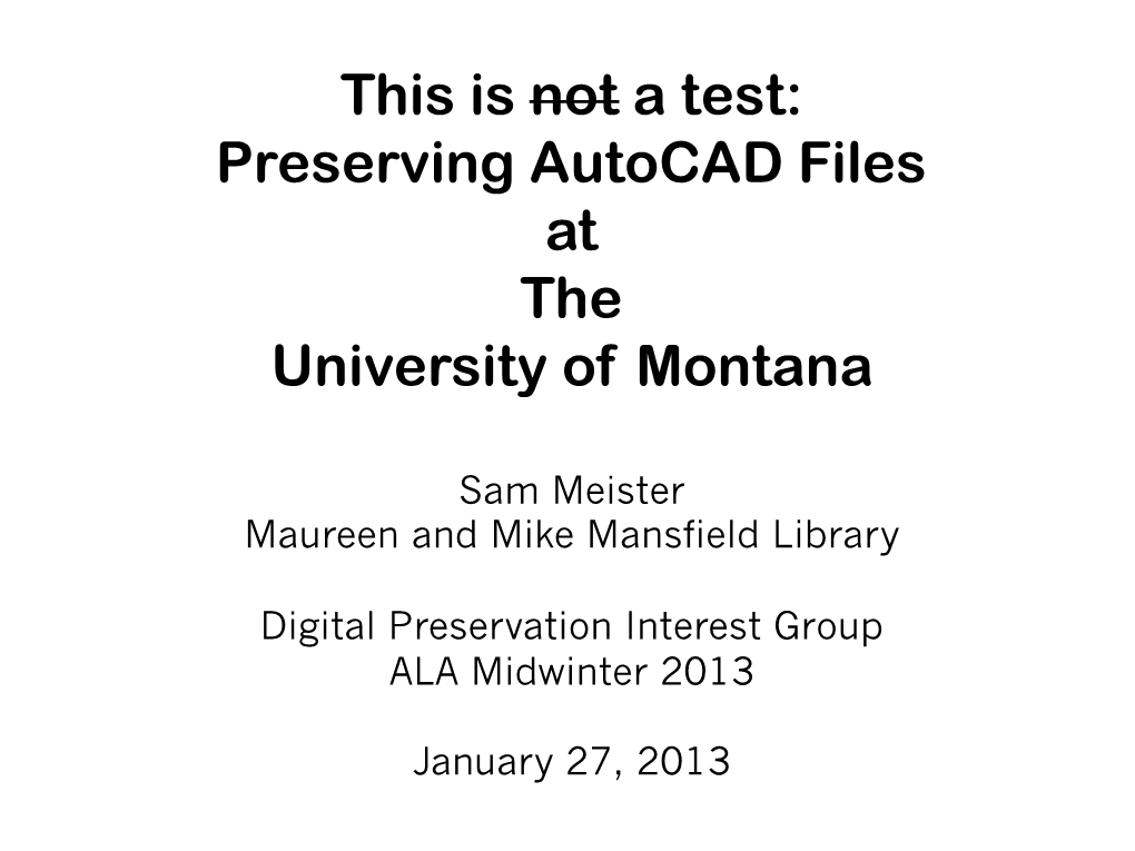 This Is Not a Test: Preserving Autocad Files at the University of Montana