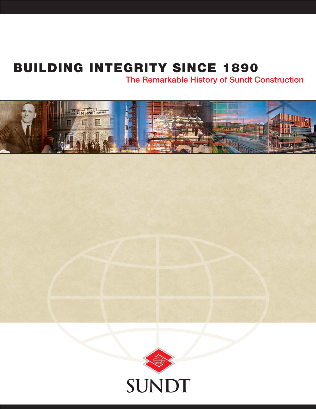 BUILDING INTEGRITY SINCE 1890 the Remarkable History of Sundt Construction Chapter One from Small Beginnings
