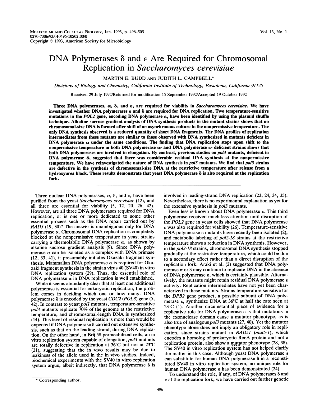 DNA Polymerases 8 and E Are Required for Chromosomal Replication in Saccharomyces Cerevisiae MARTIN E