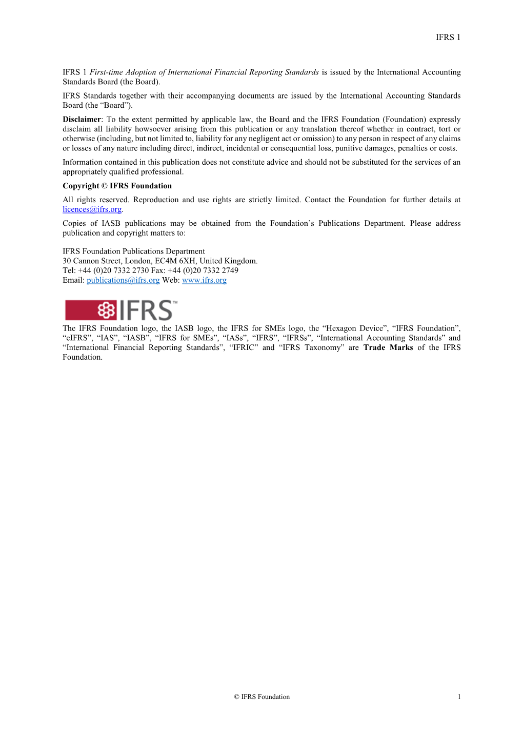 IFRS 1 IFRS 1 First-Time Adoption of International Financial Reporting