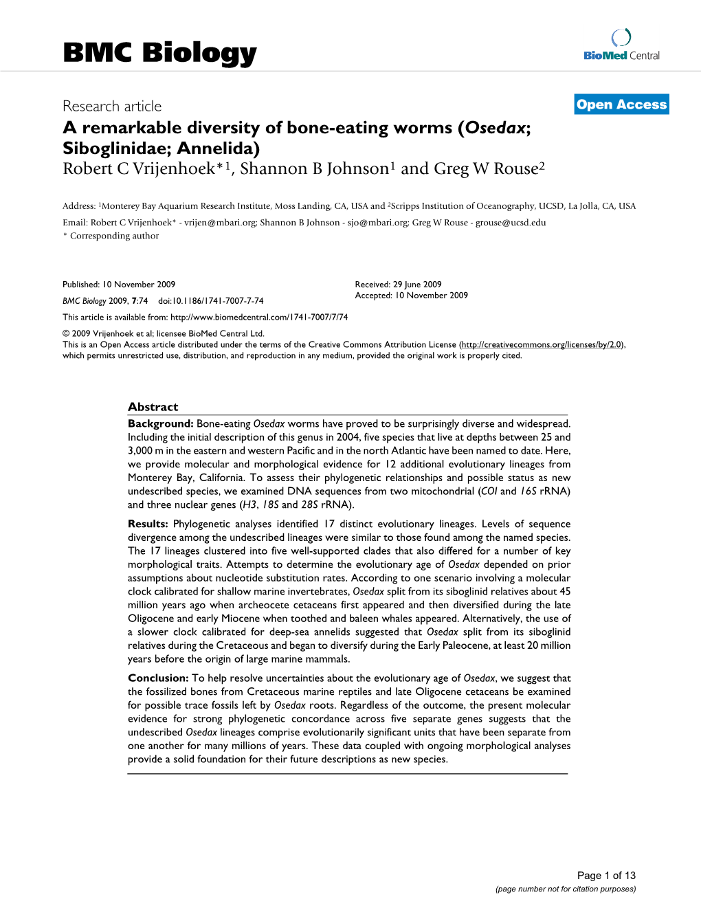 A Remarkable Diversity of Bone-Eating Worms (Osedax; Siboglinidae; Annelida) Robert C Vrijenhoek*1, Shannon B Johnson1 and Greg W Rouse2