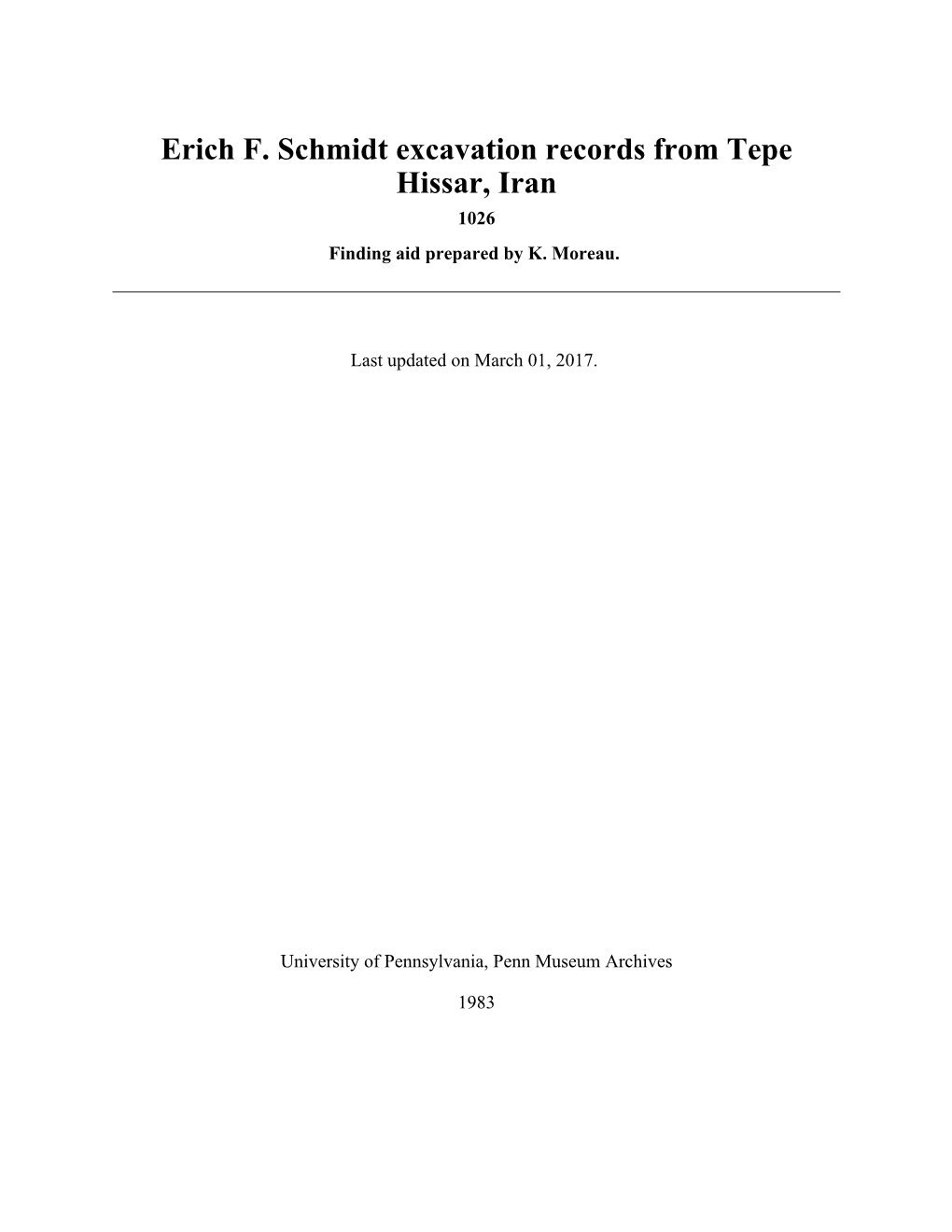 Erich F. Schmidt Excavation Records from Tepe Hissar, Iran 1026 Finding Aid Prepared by K