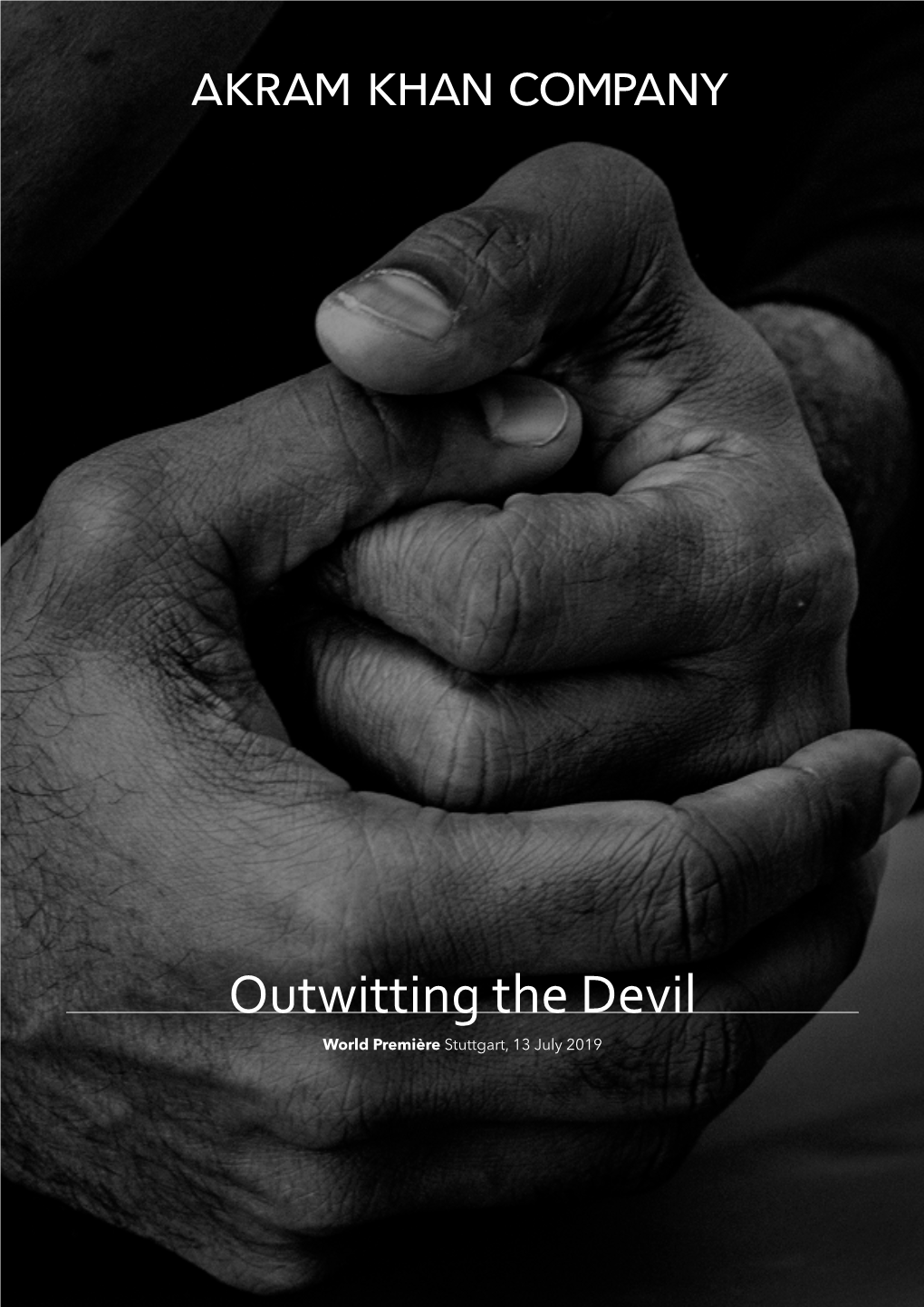 Outwitting the Devil World Première Stuttgart, 13 July 2019 “As I Arrive at the End of My Dancing Career, I Have Awakened to a New Way of Dancing