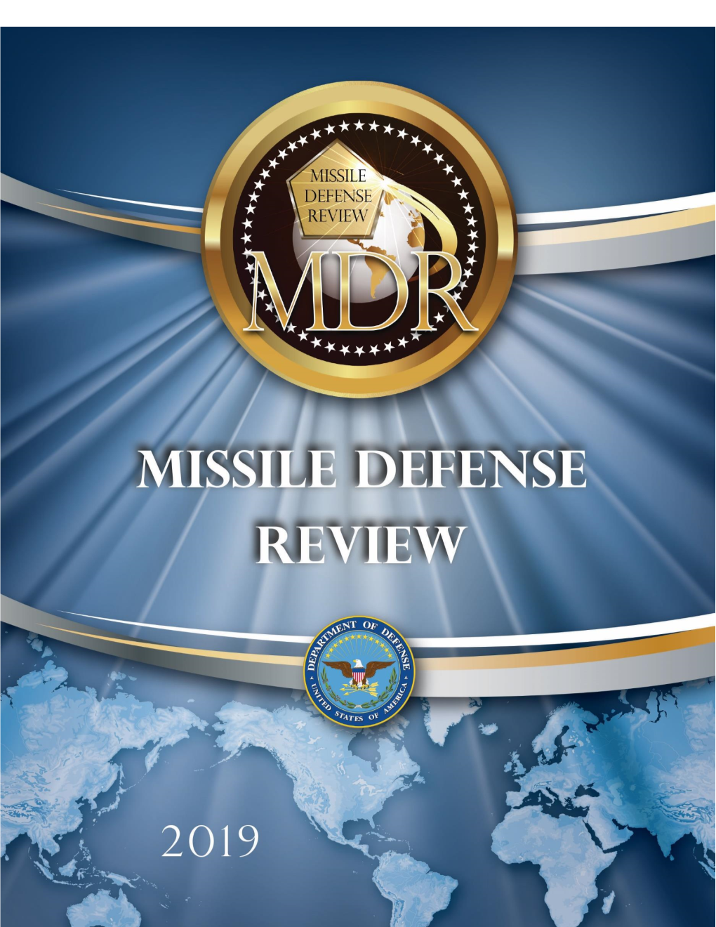 2019 Missile Defense Review (MDR) Is Consistent with the 2017 NSS, the 2018 National Defense Strategy (NDS), and the 2018 Nuclear Posture Review (NPR)